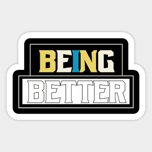 Being Better Sticker
